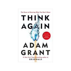 Think Again by Adam Grant – Rethink, Unlearn & Grow | Affornix