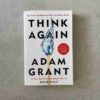 Think Again by Adam Grant – Rethink, Unlearn & Grow | Affornix